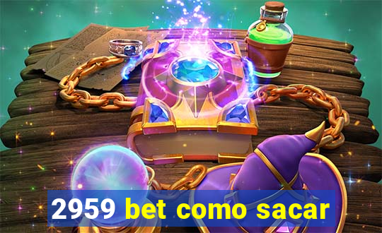 2959 bet como sacar